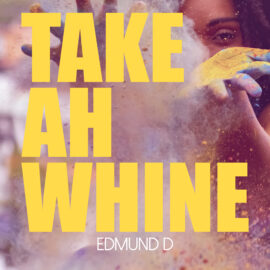 Edmund D - Take Ah Whine Cover